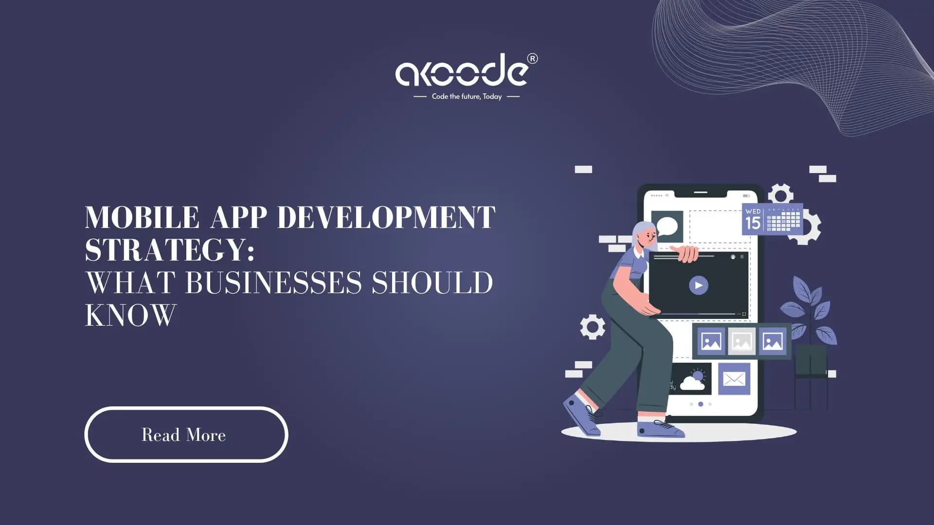 Mobile App Development Strategy: What Businesses Should Know